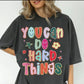 You Can Do Hard Things Gildan T-Shirt