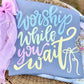 Worship While You Wait Gildan T-Shirt (Plus)